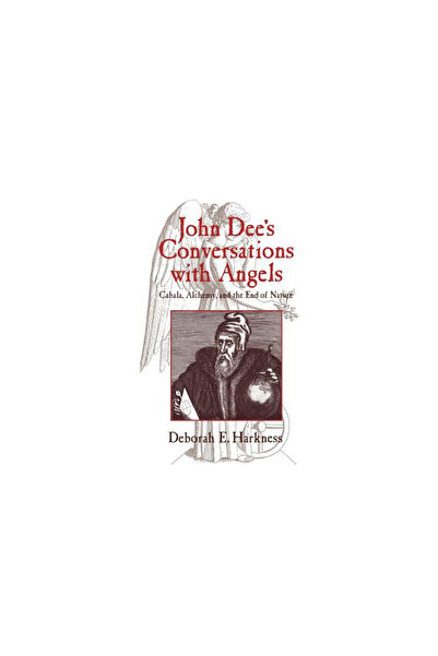 Cambridge Univ Pr John Dee's Conversations with Angels: Cabala, Alchemy, and ...