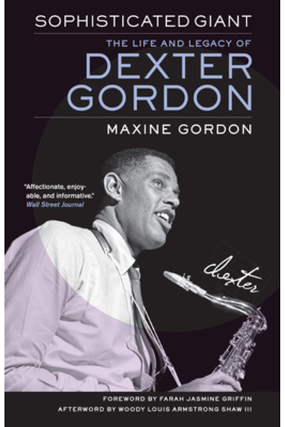 Univ Of California Pr Sophisticated Giant: The Life and Legacy of Dexter Gordon