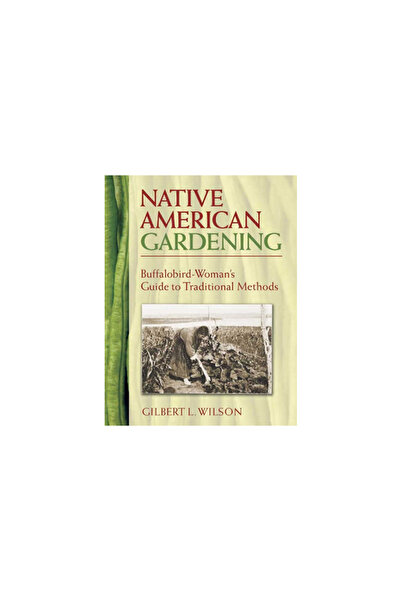 Dover Pubn Inc Native American Gardening: Buffalobird-Woman's Guide to Traditional Methods