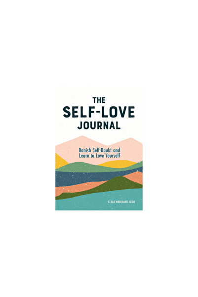 Rockridge Pr The Self Love Journal: Banish Self-Doubt and Learn to Love Yourself