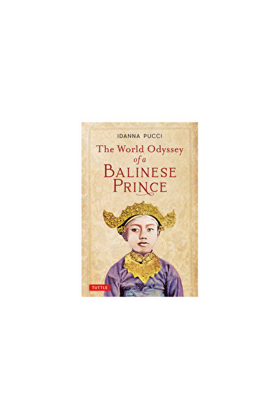Tuttle Pub The World Odyssey of a Balinese Prince