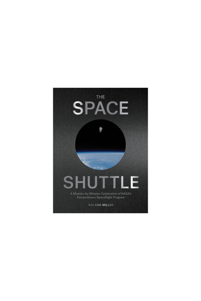 Artisan The Art of the Space Shuttle: Extraordinary Images That Tell the Stor...