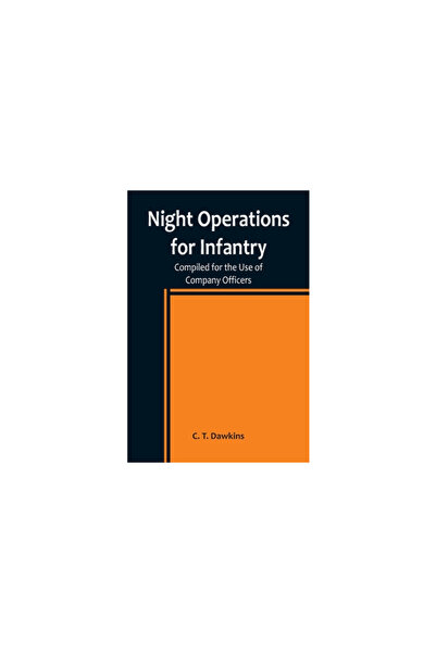 Alpha Ed Night Operations for Infantry; Compiled for the Use of Company Officers