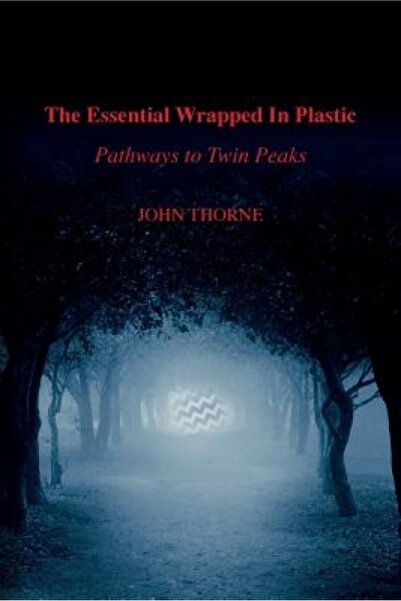 Kessinger Pub Llc The Essential Wrapped in Plastic: Pathways to Twin Peaks