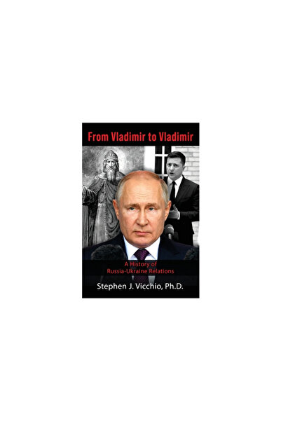Wisdom Ed From Vladimir to Vladimir: A History of Russia-Ukraine Relations