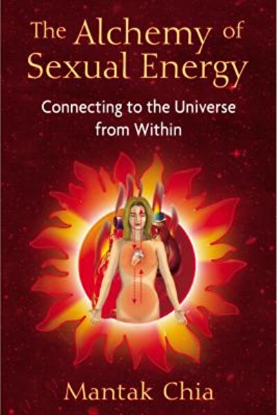 Destiny Books The Alchemy of Sexual Energy: Connecting to the Universe from Within