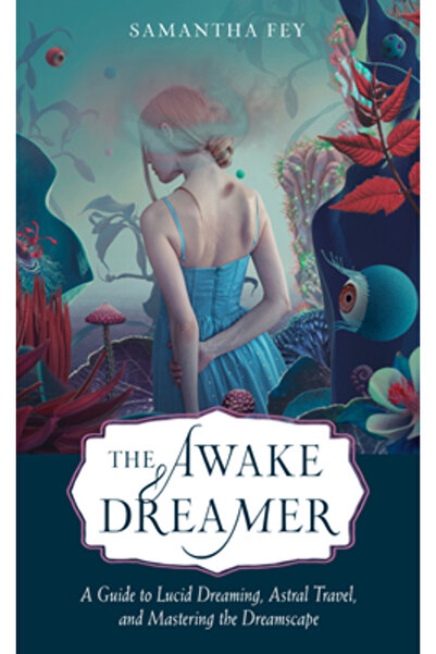 Hampton Roads Pub Co Inc The Awake Dreamer: A Guide to Lucid Dreaming, Astral...