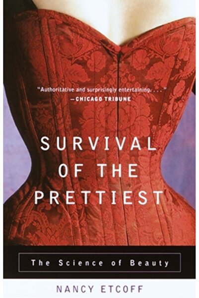 Anchor Books Survival of the Prettiest: The Science of Beauty