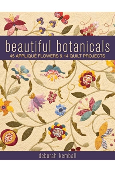Kessinger Pub Llc Beautiful Botanicals: 45 Applique Flowers & 14 Quilt Projects