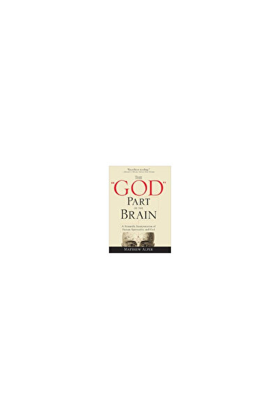 Sourcebooks The "God" Part of the Brain: A Scientific Interpretation of Human Spirituality and God