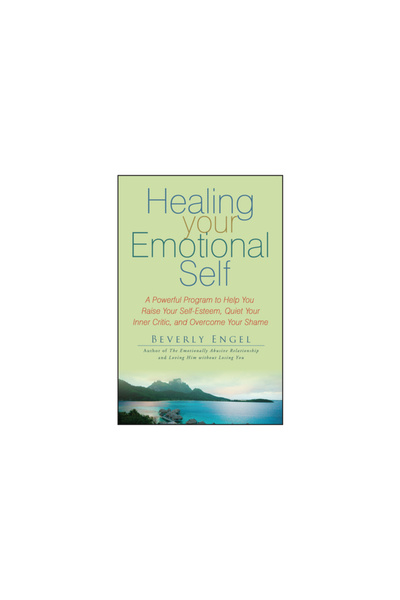 John Wiley & Sons Healing Your Emotional Self: A Powerful Program to Help You...