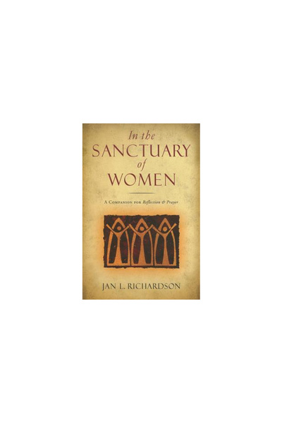 Upper Room Books In the Sanctuary of Women: A Companion for Reflection & Prayer