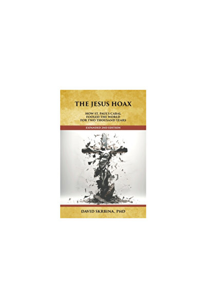 2Leaf Pr The Jesus Hoax: How St. Paul's Cabal Fooled the World for Two Thousa...