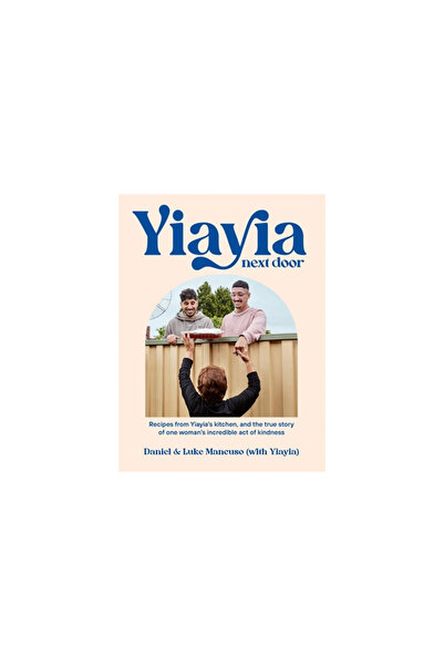 PLUM Yiayia Next Door: Recipes from Yiayia's Kitchen, and the True Story of One Woman's Incredible Act of