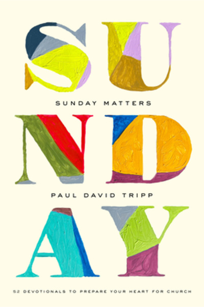 Crossway Books Sunday Matters: 52 Devotionals to Prepare Your Heart for Church