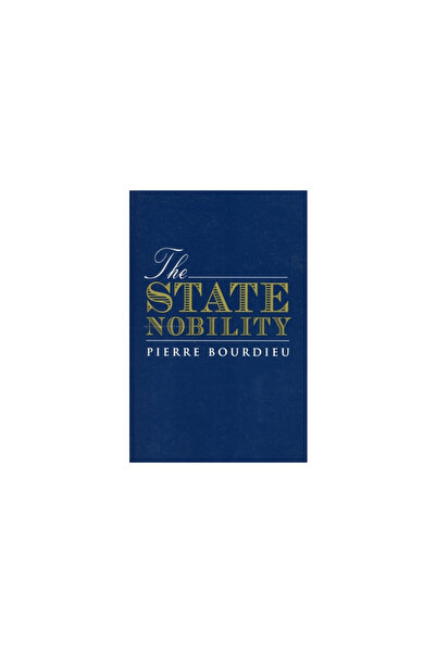 Stanford Univ Pr The State Nobility: Elite Schools in the Field of Power