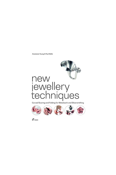 Hoaki Books New Jewellery Techniques: Curved Scoring and Folding for Metalwor...