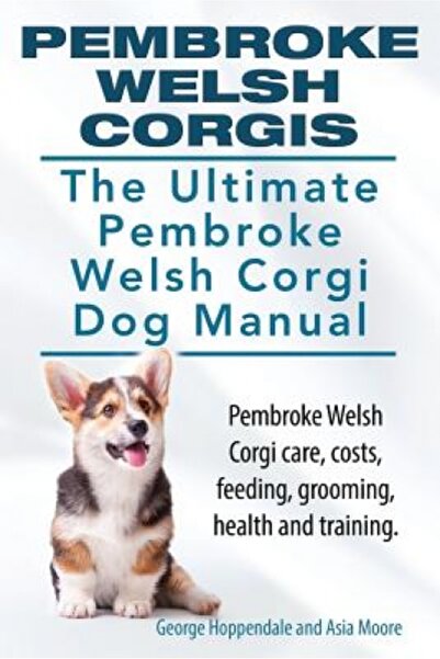 Prentice Hall Pembroke Welsh Corgis. the Ultimate Pembroke Welsh Corgi Dog Ma...
