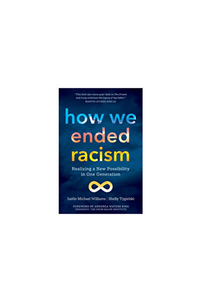 Sounds True Inc How We Ended Racism: Realizing a New Possibility in One Gener...