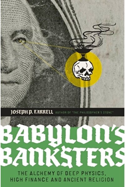 Feral House Babylon's Banksters: The Alchemy of Deep Physics, High Finance an...