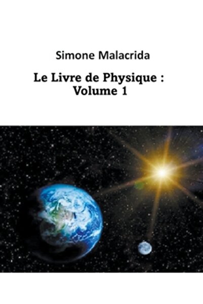 Simone Malacrida Le Livre de Physique: Volume 1