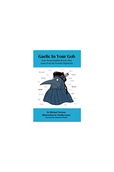 Michael Newton Gaelic In Your Gob: Four Dozen English Words That Came from th...