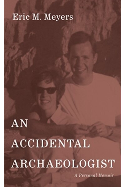 Cascade Books An Accidental Archaeologist: A Personal Memoir