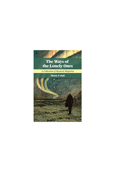 Mockingbird Pr The Ways of the Lonely Ones: A Collection of Mystical Allegories