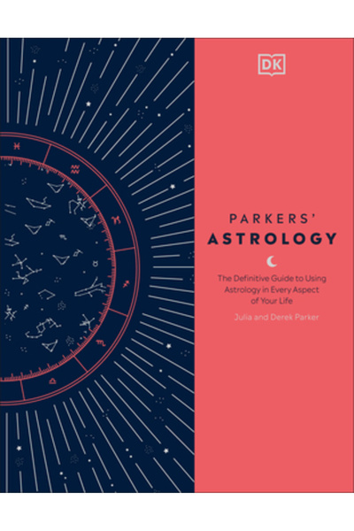 Dk Pub Astrologia lui Parkers: Ghidul definitiv pentru utilizarea astrologiei...