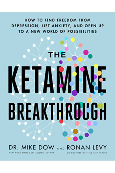 Hay House The Ketamine Breakthrough: How to Find Freedom from , Lift Anxiety,...