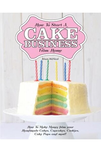 Addison Wesley Pub Co Inc How to Start a Cake Business from Home - How to Mak...