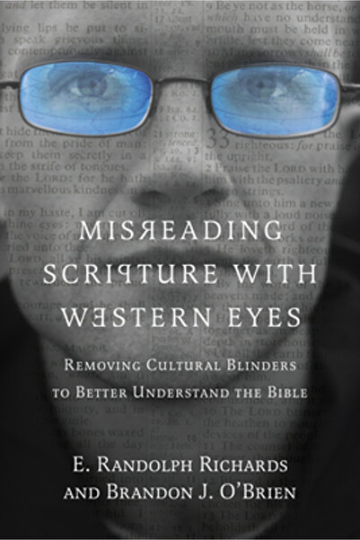 Inter Varsity Pr Misreading Scripture with Western Eyes: Removing Cultural Bl...