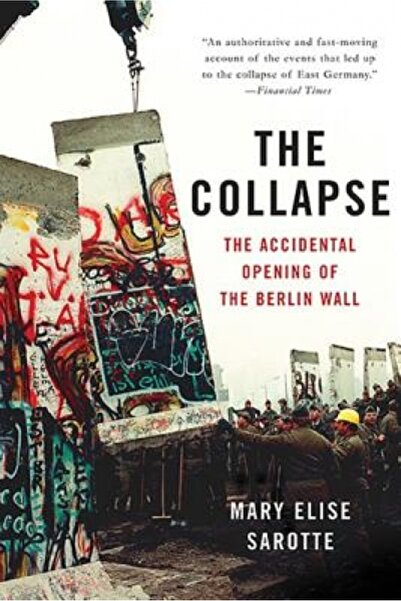 Basic Books The Collapse: The Accidental Opening of the Berlin Wall