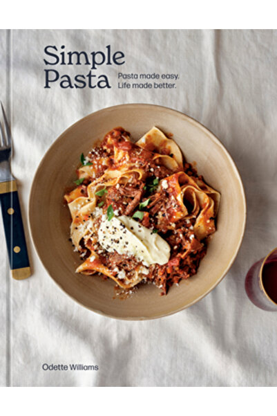 Ten Speed Pr Simple Pasta: Pasta Made Easy, Life Made Better [A Cookbook]