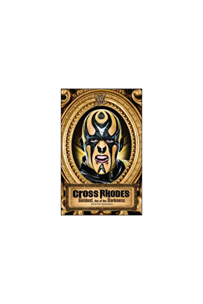 World Wrestling Entertainment Books Cross Rhodes: Goldust, Din întuneric