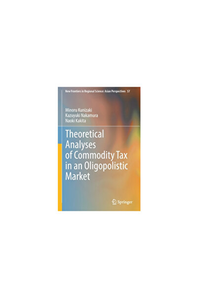 Springer Nature Theoretical Analyses of Commodity Tax in an Oligopolistic Market