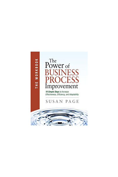 Lowell Books The Power of Business Process Improvement: The Workbook