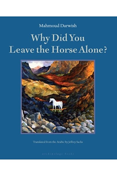 Archipelago Books Why Did You Leave the Horse Alone?: