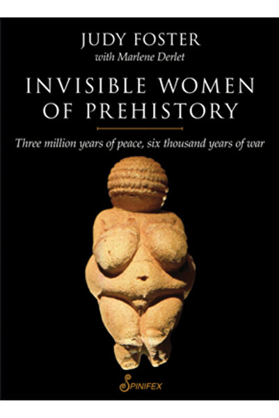 Spinifex Press Invisible Women of Prehistory: Three Million Years of Peace, S...
