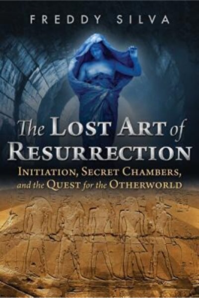 BIBLIOBAZAAR The Lost Art of Resurrection: Initiation, Secret Chambers, and t...