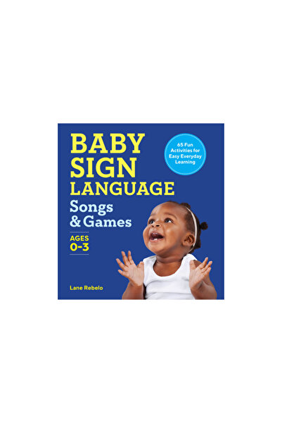 Rockridge Pr Cântece și jocuri în limbajul semnelor pentru bebeluși: 65 de ac...