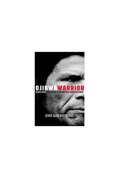 University of Oklahoma Press Războinicul Ojibwa: Dennis Banks și ascensiunea mișcării amerindiene