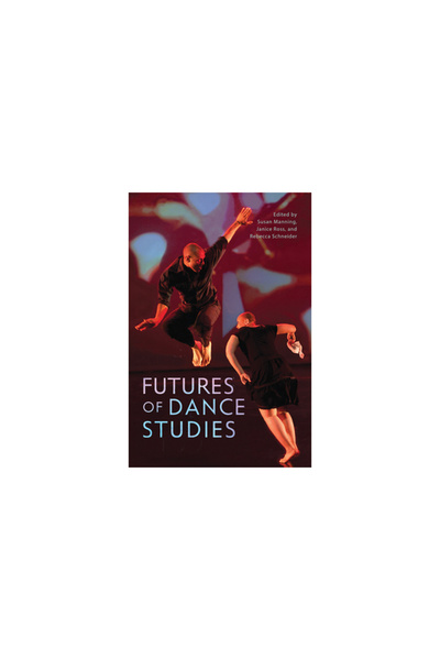 Univ Of Wisconsin Pr Futures of Dance Studies