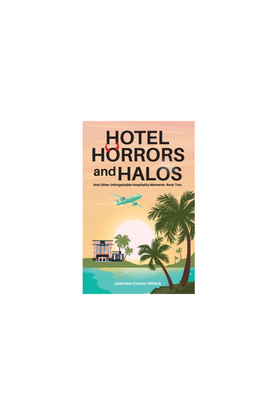 SMALL PR DISTRIBUTION Hotel Horrors and Halos: And Other Unforgettable Hospit...