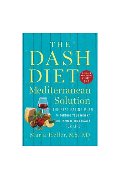 Grand Central Publ Soluția mediteraneană a dietei Dash: Cel mai bun plan alimentar pentru a vă controla greutatea și a vă îmbunătăți sănătatea