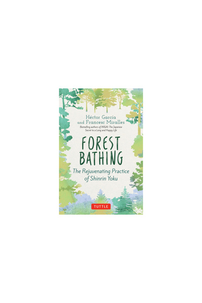 Tuttle Pub Forest Bathing: The Rejuvenating Practice of Shinrin Yoku