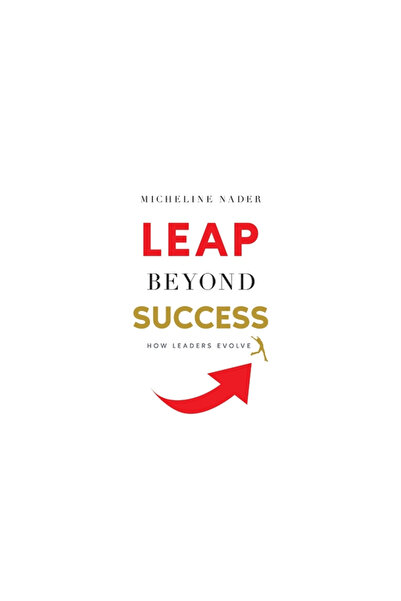Lioncrest Pub LEAP Beyond Success: How Leaders Evolve