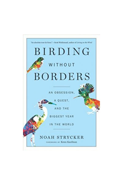 Houghton Mifflin Birding Without Borders: An Obsession, a Quest, and the Biggest Year in the World