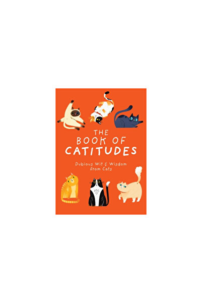 Cider Mill Pr The Book of Catitudes: Dubious Wit & Wisdom from Cats