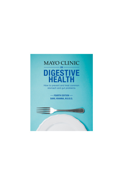Mayo Clinic Pr Mayo Clinic on Digestive Health, 4th Edition: How to Prevent and Treat Common Stomach and Gut Proble